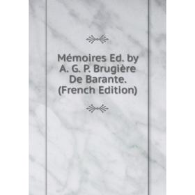 

Книга Mémoires Ed by A G P Brugière De Barante