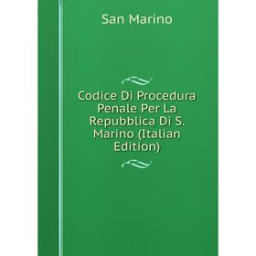 

Книга Codice Di Procedura Penale Per La Repubblica Di S. Marino (Italian Edition)