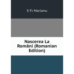 

Книга Nascerea La Români (Romanian Edition)
