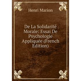 

Книга De La Solidarité Morale: Essai De Psychologie Appliquée (French Edition)