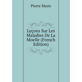 

Книга Leçons Sur Les Maladies De La Moelle