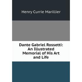 

Книга Dante Gabriel Rossetti: An Illustrated Memorial of His Art and Life