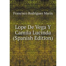 

Книга Lope De Vega Y Camila Lucinda