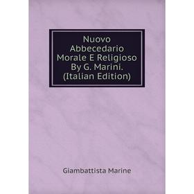 

Книга Nuovo Abbecedario Morale E Religioso By G Marini