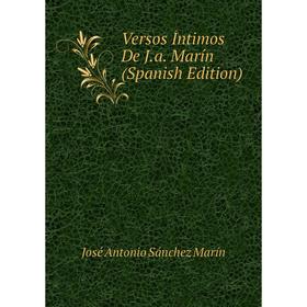 

Книга Versos Íntimos De J.a. Marín (Spanish Edition)