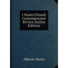 

Книга I Nostri Filosofi Contemporanei Rivista (Italian Edition)