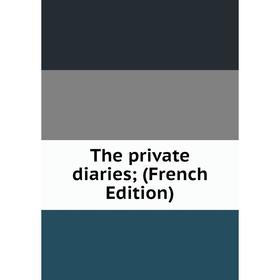

Книга The private diaries; (French Edition)
