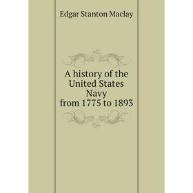 

Книга A history of the United States Navy from 1775 to 1893