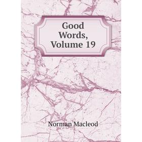 

Книга Good Words, Volume 19