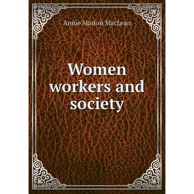 

Книга Women workers and society