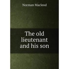 

Книга The old lieutenant and his son
