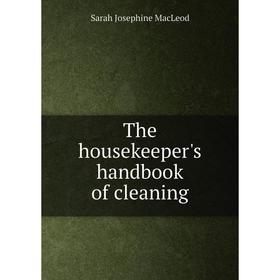 

Книга The housekeeper's handbook of cleaning