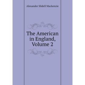 

Книга The American in England, Volume 2