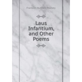 

Книга Laus Infantium, and Other Poems