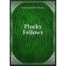 

Книга Plucky Fellows