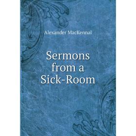 

Книга Sermons from a Sick-Room