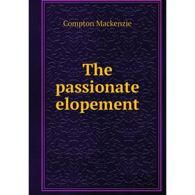 

Книга The passionate elopement