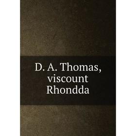 

Книга D. A. Thomas, viscount Rhondda