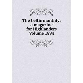 

Книга The Celtic monthly: a magazine for Highlanders Volume 1894