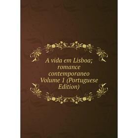 

Книга A vida em Lisboa; romance contemporaneo Volume 1 (Portuguese Edition)
