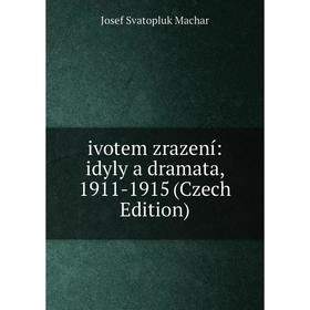

Книга Ivotem zrazení: idyly a dramata, 1911-1915 (Czech Edition)