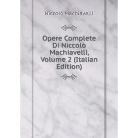 

Книга Opere Complete Di Niccolò Machiavelli, Volume 2