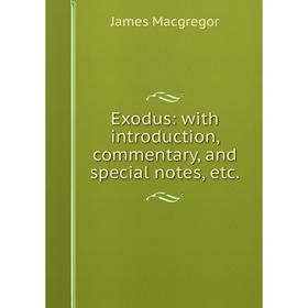 

Книга Exodus: with introduction, commentary, and special notes, etc.
