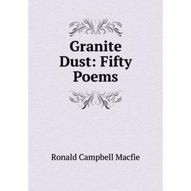 

Книга Granite Dust: Fifty Poems