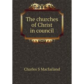 

Книга The churches of Christ in council