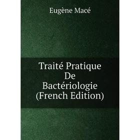 

Книга Traité Pratique De Bactériologie (French Edition)