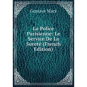 

Книга La Police Parisienne: Le Service De La Sureté