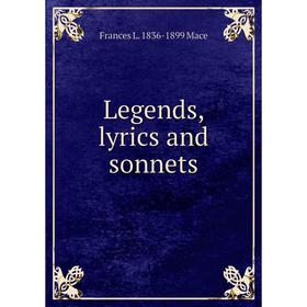 

Книга Legends, lyrics and sonnets