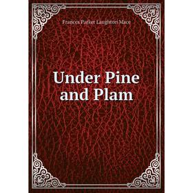 

Книга Under Pine and Plam