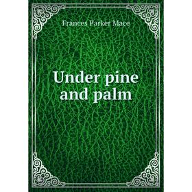 

Книга Under pine and palm