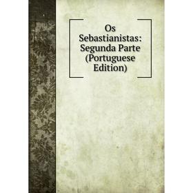 

Книга Os Sebastianistas: Segunda Parte (Portuguese Edition)