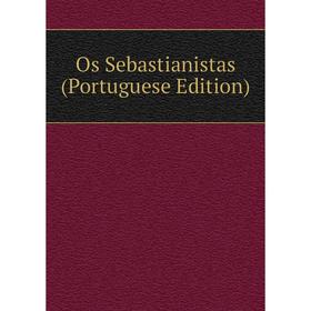 

Книга Os Sebastianistas (Portuguese Edition)