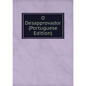 

Книга O Desapprovador (Portuguese Edition)