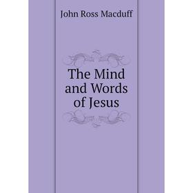 

Книга The Mind and Words of Jesus