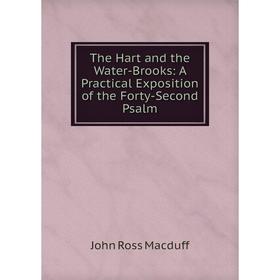 

Книга The Hart and the Water-Brooks: A Practical Exposition of the Forty-Second Psalm