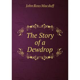 

Книга The Story of a Dewdrop