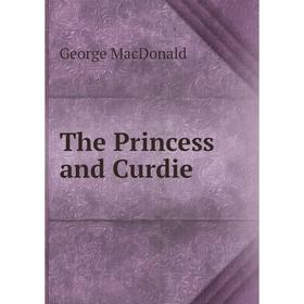 

Книга The Princess and Curdie