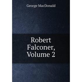 

Книга Robert Falconer, Volume 2