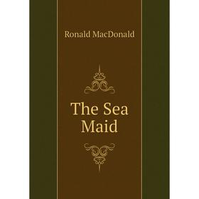 

Книга The Sea Maid