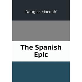 

Книга The Spanish Epic