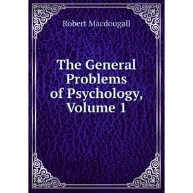 

Книга The General Problems of Psychology, Volume 1