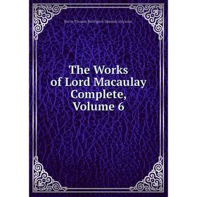

Книга The Works of Lord Macaulay Complete, Volume 6