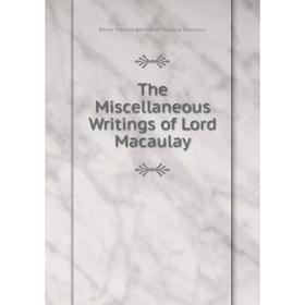 

Книга The Miscellaneous Writings of Lord Macaulay