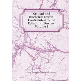 

Книга Critical and Historical Essays: Contributed to the Edinburgh Review, Volume 5