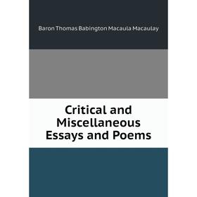 

Книга Critical and Miscellaneous Essays and Poems