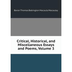 

Книга Critical, Historical, and Miscellaneous Essays and Poems, Volume 3